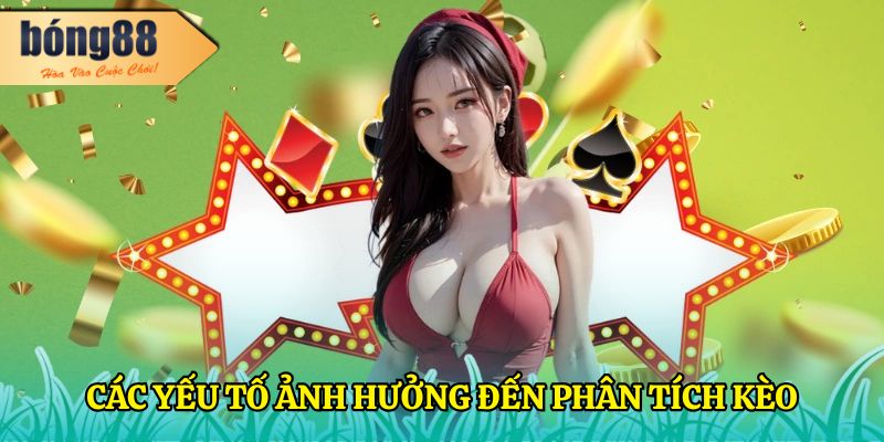 Kèo Tài Xỉu Là Gì? Hướng Dẫn Cá Cược Chi Tiết Từ BONG88 2 Các yếu tố ảnh hưởng đến phân tích kèo