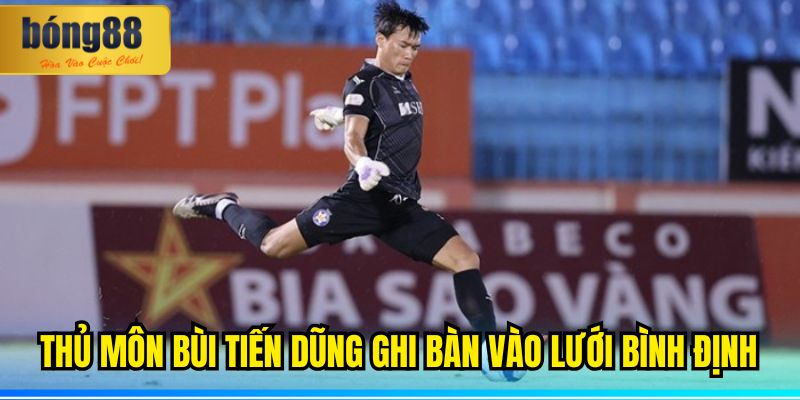 Thủ Môn Bùi Tiến Dũng Ghi Bàn: Giấc Mơ Trụ Hạng 1 Thủ môn Bùi Tiến Dũng ghi bàn vào lưới Bình Định