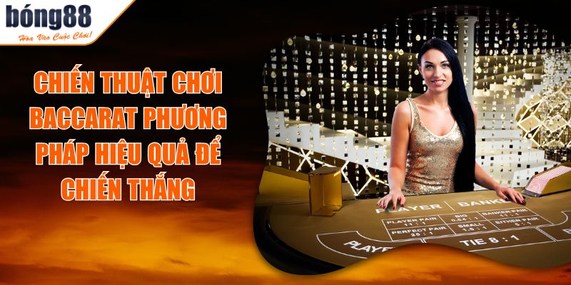 Chiến Thuật Chơi Baccarat Phương Pháp Hiệu Quả Để Chiến Thắng 9 Chiến Thuật Chơi Baccarat Phương Pháp Hiệu Quả Để Chiến Thắng