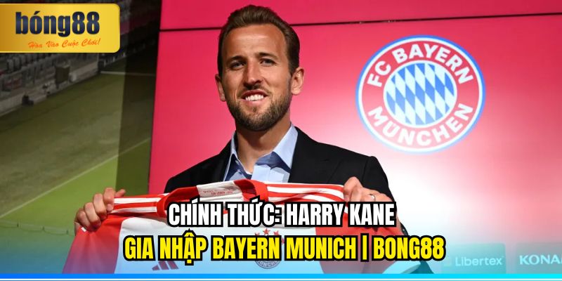 CHÍNH THỨC: Harry Kane Gia Nhập Bayern Munich | BONG88 3 Harry Kane gia nhập Bayern Munich